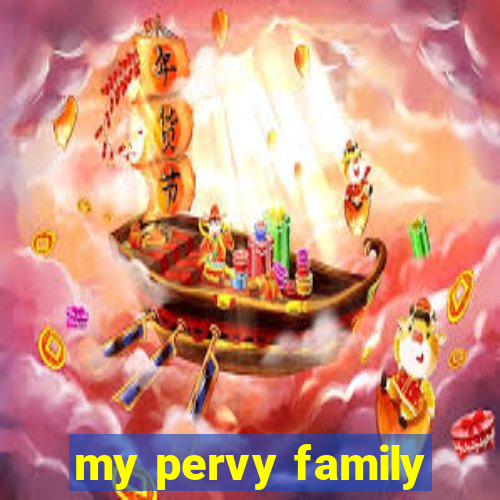 my pervy family